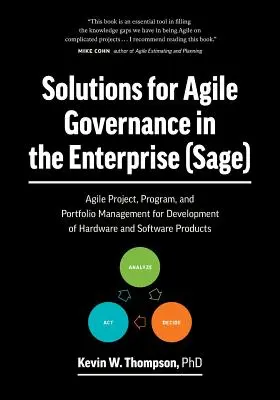 Lösungen für Agile Governance im Unternehmen (SAGE): Agiles Projekt-, Programm- und Portfoliomanagement für die Entwicklung von Hardware- und Softwareprodukten - Solutions for Agile Governance in the Enterprise (SAGE): Agile Project, Program, and Portfolio Management for Development of Hardware and Software Pro