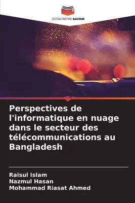Perspektiven der Informationstechnologie in der Telekommunikationsbranche in Bangladesch - Perspectives de l'informatique en nuage dans le secteur des tlcommunications au Bangladesh