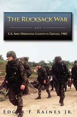 Der Rucksackkrieg: Die Einsatzlogistik der US-Armee in Grenada, 1983 - The Rucksack War: U.S. Army Operational Logistics in Grenada, 1983