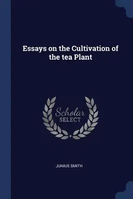 Essays über die Kultivierung der Teepflanze - Essays on the Cultivation of the tea Plant