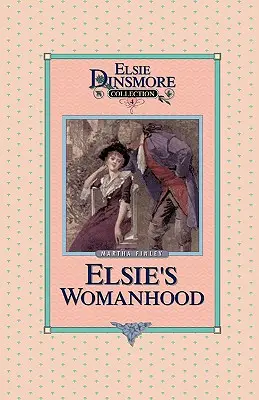 Elsie's Womanhood, Buch 4 - Elsie's Womanhood, Book 4