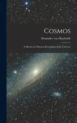 Kosmos: Skizze zu einer physikalischen Beschreibung des Universums - Cosmos: A Sketch of a Physical Description of the Universe