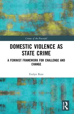 Häusliche Gewalt als Staatsverbrechen: Ein feministischer Rahmen für Herausforderung und Wandel - Domestic Violence as State Crime: A Feminist Framework for Challenge and Change