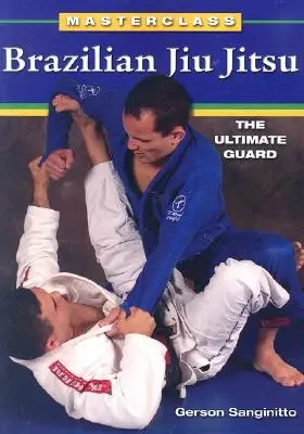 Brasilianisches Jiu Jitsu: Der ultimative Schutz - Brazilian Jiu Jitsu The Ultimate Guard