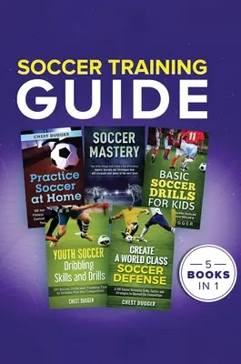 Leitfaden für das Fußballtraining: 5 Bücher in 1 - Soccer Training Guide: 5 Books in 1