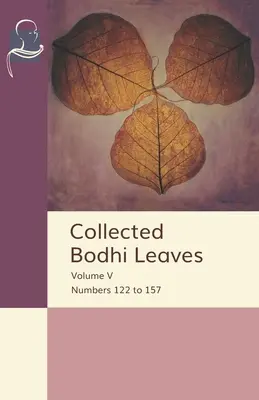 Gesammelte Bodhi-Blätter Band V: Nummern 122 bis 157 - Collected Bodhi Leaves Volume V: Numbers 122 to 157