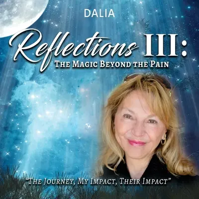 Reflections III: Die Magie jenseits des Schmerzes: Die Reise, mein Einfluss, ihr Einfluss - Reflections III: The Magic Beyond the Pain: The Journey, My Impact, Their Impact