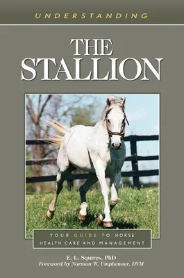 Den Hengst verstehen: Ihr Leitfaden für die Gesundheitspflege und das Management von Pferden - Understanding the Stallion: Your Guide to Horse Health Care and Management