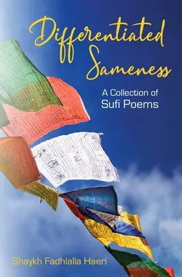 Differenzierte Samenheit: Eine Sammlung von Sufi-Gedichten - Differentiated Sameness: A Collection of Sufi Poems