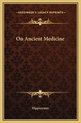 Über die Medizin der Antike - On Ancient Medicine