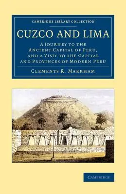 Cuzco und Lima: Eine Reise in die alte Hauptstadt Perus und ein Besuch in der Hauptstadt und den Provinzen des modernen Peru - Cuzco and Lima: A Journey to the Ancient Capital of Peru, and a Visit to the Capital and Provinces of Modern Peru