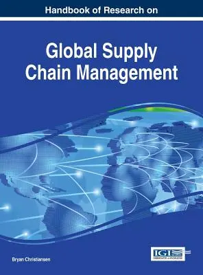 Handbuch der Forschung zum globalen Lieferkettenmanagement - Handbook of Research on Global Supply Chain Management