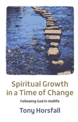 Geistliches Wachstum in einer Zeit des Wandels: Gott in der Lebensmitte folgen - Spiritual Growth in a Time of Change: Following God in midlife