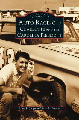 Autorennen in Charlotte und dem Carolina Piedmont - Auto Racing in Charlotte and the Carolina Piedmont