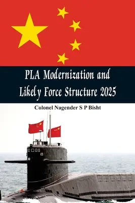 PLA-Modernisierung und wahrscheinliche Streitkräftestruktur 2025 - PLA Modernisation and Likely Force Structure 2025