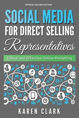 Soziale Medien für Direktvertriebsmitarbeiter: Ethisches und effektives Online-Marketing, Ausgabe 2018 - Social Media for Direct Selling Representatives: Ethical and Effective Online Marketing, 2018 Edition