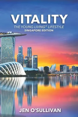 Lebenskraft: Die Lebensweise von Young Living SINGAPORE EDITION - Vitality: The Young Living Lifestyle SINGAPORE EDITION