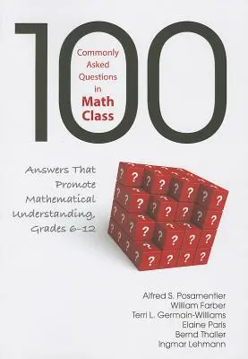 100 häufig gestellte Fragen im Mathematikunterricht: Antworten zur Förderung des mathematischen Verständnisses, Klassen 6-12 - 100 Commonly Asked Questions in Math Class: Answers That Promote Mathematical Understanding, Grades 6-12