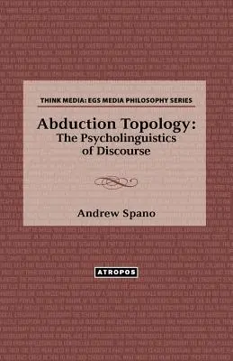 Abduktions-Topologie: Die Psycholinguistik des Diskurses - Abduction Topology: The Psycholinguistics of Discourse