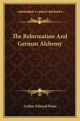 Die Reformation und die deutsche Alchemie - The Reformation And German Alchemy