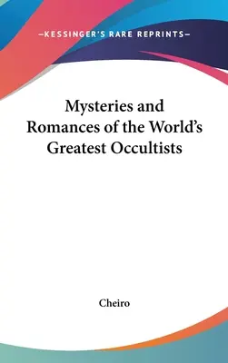 Geheimnisse und Romanzen der größten Okkultisten der Welt - Mysteries and Romances of the World's Greatest Occultists