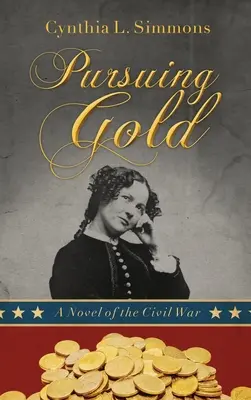 Auf der Jagd nach Gold: Ein Bürgerkriegsroman - Pursuing Gold: A Novel of the Civil War