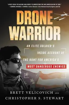 Drone Warrior: Der Insiderbericht eines Elitesoldaten über die Jagd auf Amerikas gefährlichste Feinde - Drone Warrior: An Elite Soldier's Inside Account of the Hunt for America's Most Dangerous Enemies