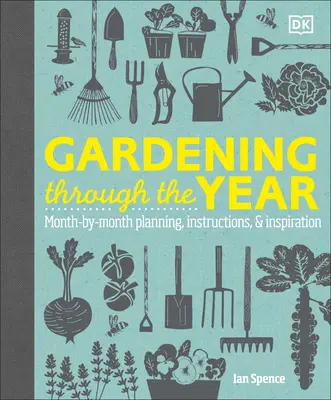 Gardening Through the Year: Monat für Monat Planung, Anleitung und Inspiration - Gardening Through the Year: Month-By-Month Planning, Instructions, and Inspiration
