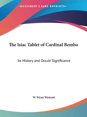 Die Isaiktafel des Kardinals Bembo: Ihre Geschichte und okkulte Bedeutung - The Isiac Tablet of Cardinal Bembo: Its History and Occult Significance