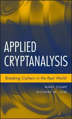 Angewandte Kryptoanalyse: Chiffren knacken in der realen Welt - Applied Cryptanalysis: Breaking Ciphers in the Real World