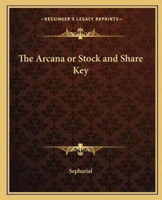 Die Arkana oder der Schlüssel zu Aktien und Anteilen - The Arcana or Stock and Share Key