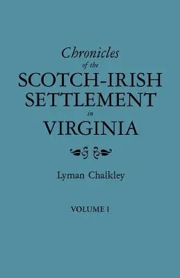 Chroniken der schottisch-irischen Siedlung in Virginia. Auszug aus den Originalgerichtsakten von Augusta County, 1745-1800. Band I - Chronicles of the Scotch-Irish Settlement in Virginia. Extracted from the Original Court Records of Augusta County, 1745-1800. Volume I