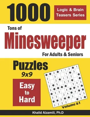 Tons of Minesweeper für Erwachsene und Senioren: 1000 leichte bis schwere Rätsel (9x9) - Tons of Minesweeper for Adults & Seniors: 1000 Easy to Hard Puzzles (9x9)