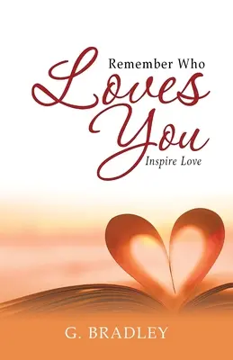 Erinnere dich, wer dich liebt: Liebe inspirieren - Remember Who Loves You: Inspire Love