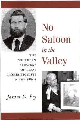 Kein Saloon im Tal: Die südliche Strategie der texanischen Verbote in den 1800er Jahren - No Saloon in the Valley: The Southern Strategy of Texas Prohibitions in the 1800s