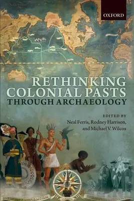Koloniale Vergangenheiten durch Archäologie neu überdenken - Rethinking Colonial Pasts Through Archaeology