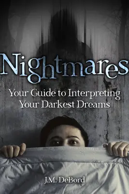 Alpträume: Ihr Leitfaden für die Deutung Ihrer dunkelsten Träume - Nightmares: Your Guide to Interpreting Your Darkest Dreams