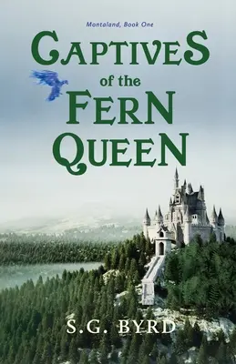 Die Gefangenen der Farnkönigin: Montaland, Buch Eins - Captives of the Fern Queen: Montaland, Book One