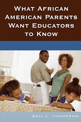 Was afroamerikanische Eltern von Pädagogen wissen wollen - What African American Parents Want Educators to Know