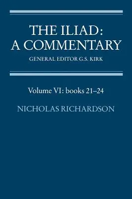 Die Ilias: Ein Kommentar: Band 6, Bücher 21-24 - The Iliad: A Commentary: Volume 6, Books 21-24