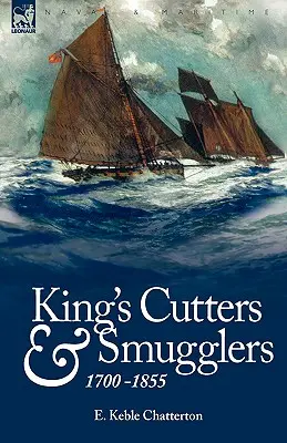 Königliche Kutter und Schmuggler: 1700-1855 - King's Cutters and Smugglers: 1700-1855