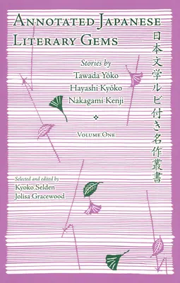 Kommentierte japanische literarische Juwelen: Geschichten von Tawada Yoko, Hayashi Kyoko, Nakagami Kenji - Annotated Japanese Literary Gems: Stories by Tawada Yoko, Hayashi Kyoko, Nakagami Kenji
