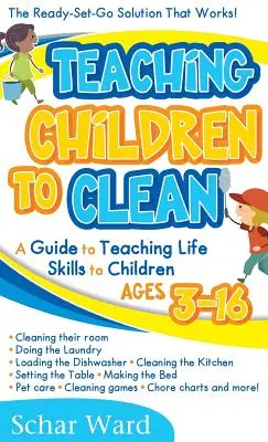 Kindern das Putzen beibringen: Die Lösung, die funktioniert! - Teaching Children to Clean: The Ready-Set-Go Solution That Works!