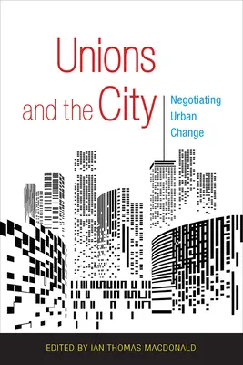 Gewerkschaften und die Stadt: Verhandlungen über städtischen Wandel - Unions and the City: Negotiating Urban Change