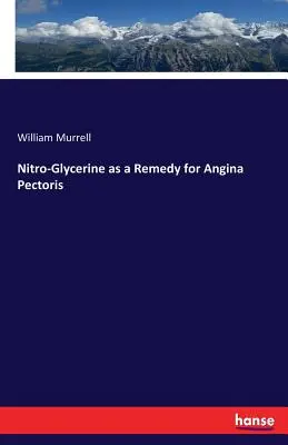 Nitro-Glycerin als Heilmittel für Angina Pectoris - Nitro-Glycerine as a Remedy for Angina Pectoris