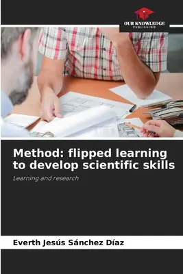 Methode: Umgekehrtes Lernen zur Entwicklung wissenschaftlicher Fähigkeiten - Method: flipped learning to develop scientific skills