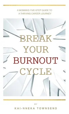 Durchbrechen Sie Ihren Burnout-Zyklus - Break Your Burnout Cycle