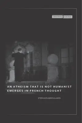 Ein Atheismus, der nicht humanistisch ist, taucht im französischen Denken auf - An Atheism That Is Not Humanist Emerges in French Thought