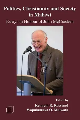 Politik, Christentum und Gesellschaft in Malawi: Aufsätze zu Ehren von John McCracken - Politics, Christianity and Society in Malawi: Essays in Honour of John McCracken