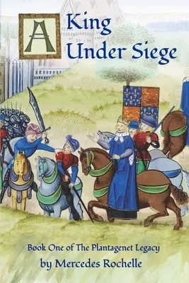 Ein König unter Belagerung: Buch eins des Plantagenet-Vermächtnisses - A King Under Siege: Book One of The Plantagenet Legacy